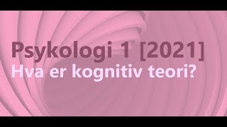 Psykologi 1  Hva er kognitiv psykologi 2021 [upl. by Kimon]