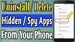 How to Uninstall or delete Hidden Apps  Delete Spying apps from your phone [upl. by Ecirpac]