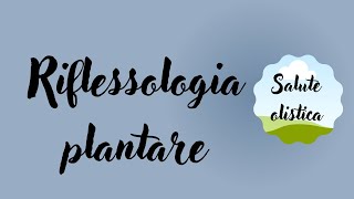 RIFLESSOLOGIA PLANTARE [upl. by Eceirtal]