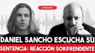 INESPERADA reacción de Daniel Sancho al escuchar su sentencia por haber DESMEMBRADO a Edwin Arrieta [upl. by Josiah]