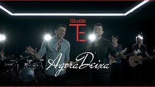 Téo e Edu  Agora deixa  Vídeo Clip Oficial [upl. by Hole577]