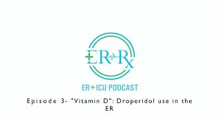 Episode 3 quotVitamin Dquot Droperidol use in the ER [upl. by Peria]