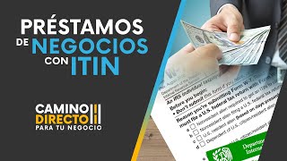 Préstamos de negocios con ITIN ¡ES POSIBLE [upl. by Fuller170]