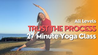 27 Minute Yoga Class  Trust the Process [upl. by Clintock691]