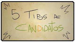 5 TIPOS DE CANDIDATOS [upl. by Elvin]