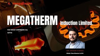 Megatherm Induction Ltd  H1Fy25 Post Earnings Conference Call [upl. by Einobe923]