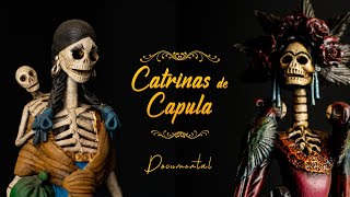 Catrinas de Capula  Documental [upl. by Blood317]