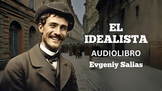 EL IDEALISTA audiolibro completo [upl. by Bunch]