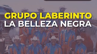 Grupo Laberinto  La Belleza Negra Audio Oficial [upl. by Aicilyt]