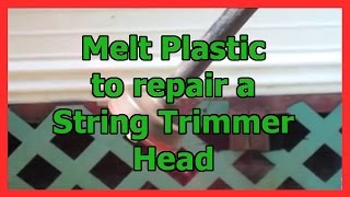 Melt Plastic bottles to repair a string trimmer head [upl. by Schlicher]