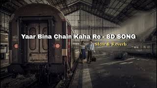 Yaar Bina Chain Kaha re  8D song  lofi song  8D version [upl. by Ainehta486]