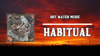 Hot Water Music  Habitual Lyrics [upl. by Naujd]