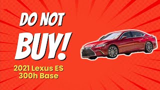 2021 Lexus ES 300h  5 Shocking Reasons NOT to Buy 🚗💔 [upl. by Releyks]