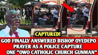 FINALLY CAUGHT🔥 POLICE CAUGHT GUNMAN IN BROAD DAYLIGHT AFTER BISHOP DAVID OYEDEPO PRAYER OWO CHURCH [upl. by Harmaning]