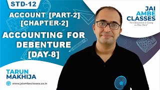 STD12 ACCOUNT PART2 CHAPTER2 ACCOUNTING FOR DEBENTURE DAY8  By Tarun Makhija [upl. by Kreit]