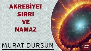 Murat Dursun  Akrebiyet Sırrı ve Namaz Müzakereli Hususi Bir Ders [upl. by Lopes]