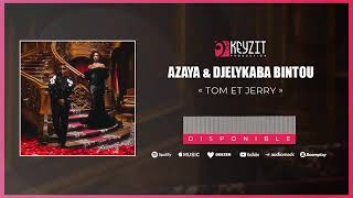 AZAYA amp DJELYKABA BINTOU  TOM ET JERRY Audio [upl. by Sihtnyc]