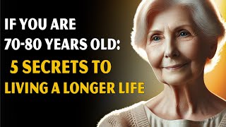 If you are 7080 years old 5 Secrets to Living a Longer Life [upl. by Naujuj]