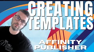 Creating amp Using Templates in Affinity Publisher [upl. by Floss]