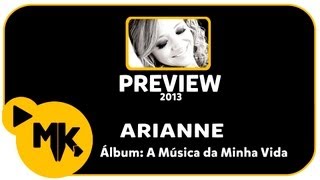 Arianne  PREVIEW EXCLUSIVO do Álbum A Música da Minha Vida  Agosto 2013 [upl. by Nevsa]