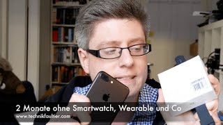 2 Monate ohne Smartwatch Wearable und Co [upl. by Erdnoed]