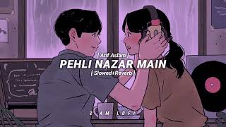 PEHLI NAZAR MAIN👀💕LOFI  SlowedReverb   Atif Aslam  2AM LOFI•TEXT AUDIO [upl. by Graig849]