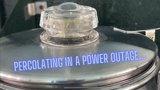 Percolating in a Power Outage [upl. by Myer]