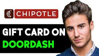 HOW TO USE A CHIPOTLE GIFT CARD ON DOORDASH 2024 FULL GUIDE [upl. by Barvick27]