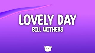 Bill Withers  Lovely Day Lyrics [upl. by Musetta67]