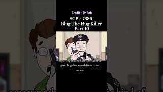 SCP  7386 Blug The Bug Killer  Part 10  like scarystories bug subscribe support video scp [upl. by God13]