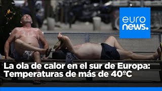 España sufre la primera ola de calor del verano mientras Europa lucha contra las altas temperaturas [upl. by Atrahc846]