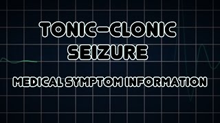 Tonic–clonic seizure Medical Symptom [upl. by Lawson]