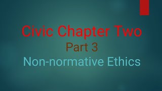 Civic Chapter Two Nonnormative Ethics  Ethio freshman courses [upl. by Joann]