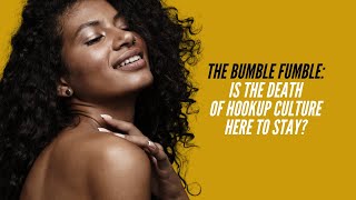 BUMBLE IS DEAD Why Women are No longer Sleeping With Men [upl. by Ahs439]