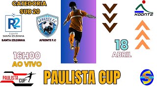 SANTA IZILDINHA X AFRENTE FC AO VIVO PAULISTA CUP  SUB 20 [upl. by Lauretta]