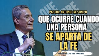 ¿Que ocurre cuando una persona se aparta de la fé   Pr Antonio Restrepo [upl. by Anid854]