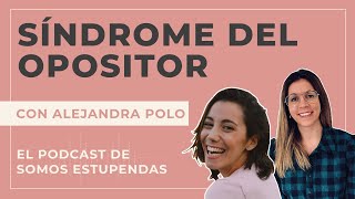 SÍNDROME DEL OPOSITOR ansiedad autoexigencia y frustración  SomosEstupendas [upl. by Negyam]