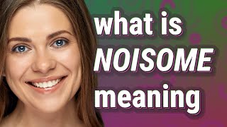 Noisome  meaning of Noisome [upl. by Drofhsa]