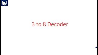 3 to 8 Decoder  Digital Systems Design  Lec54 [upl. by Patten]