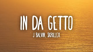 J Balvin Skrillex  In Da Getto LetraLyrics [upl. by Reitman]