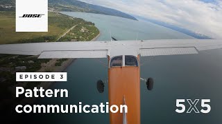 Pattern Communication  5X5 Episode 3 from Bose Aviation [upl. by Nujra]