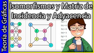 Isomorfismos y Matriz de Incidencia y Adyacencia  Definición y Ejemplos  Teoría de Gráficas 2 [upl. by Fleck]