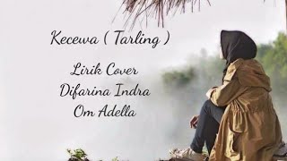 Kecewa  Tarling  Lirik Cover Om Adella Difarina Indra Kualitas Jernih [upl. by Hsoj94]