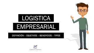 Logística Empresarial Definición Objetivos Beneficios y Tipos de Logística [upl. by Cilla44]