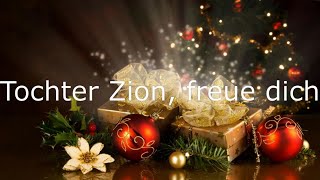 Tochter Zion freue dich  Weihnachtslied mit Text [upl. by Rammus]