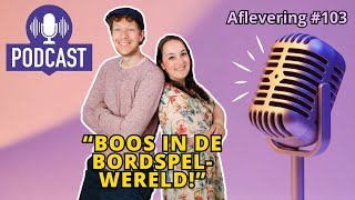 De Spelletjes Vrienden Podcast  Afl 103  BOOS in de bordspelwereld [upl. by Suollecram]