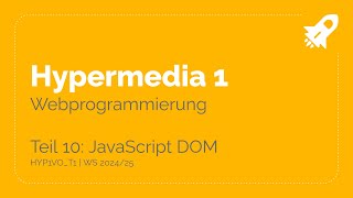 WS2425  HYP1VO Hypermedia 1  Teil 110 JavaScript DOM [upl. by Eyaf]