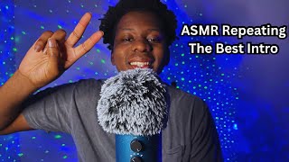 ASMR Repeating THE BEST YouTube Intro In History [upl. by Eigroeg585]