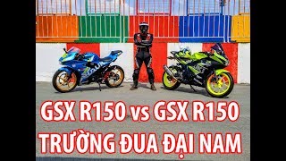 ĐUA XE tại trường đua ĐẠI NAM cùng GSX R150 [upl. by Aytnahs233]