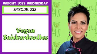 Vegan Snickerdoodles  WEIGHT LOSS WEDNESDAY  EPISODE 232 [upl. by Naitsirc]